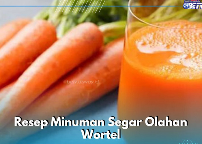 Cobain 5 Resep Minuman Segar Olahan Wortel Ini, Enak dan Mudah Dibuat