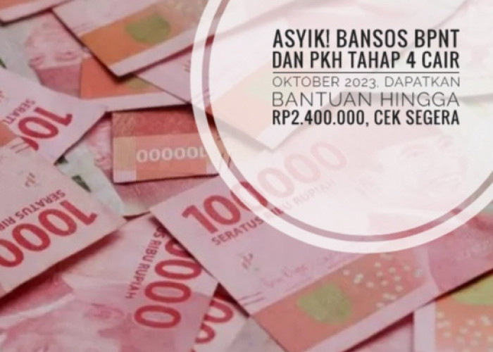 Asyik! Bansos BPNT dan PKH Tahap 4 Cair Oktober 2023, Dapatkan Bantuan Hingga Rp2.400.000, Cek Segera