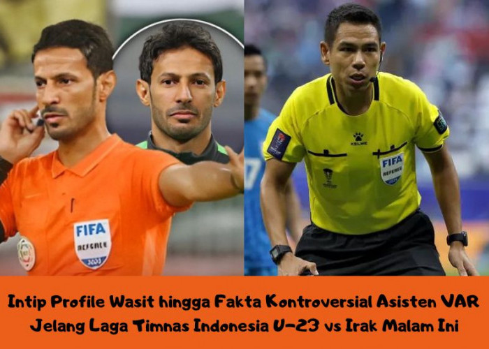 Intip Profile Wasit hingga Fakta Kontroversial Asisten VAR Jelang Laga Timnas Indonesia U-23 vs Irak Malam Ini