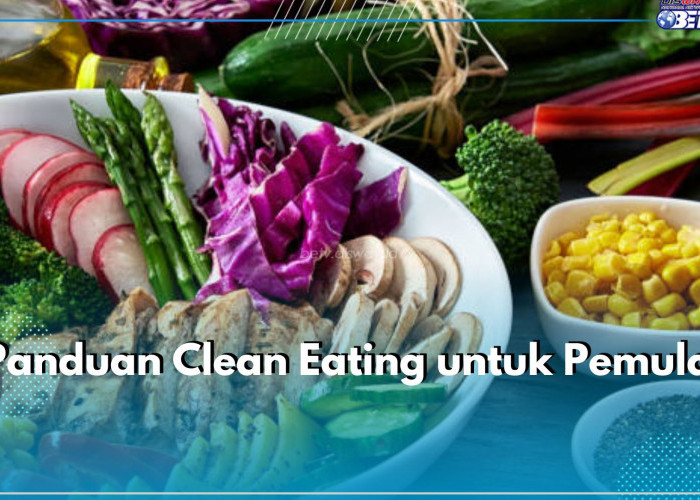 5 Panduan Clean Eating untuk Pemula, Penting Atur Porsi Makan