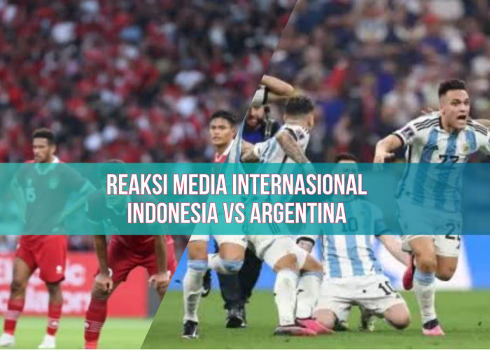Media Internasional Heboh Timnas Indonesia Bakal Lawan Argentina, Begini Reaksinya!