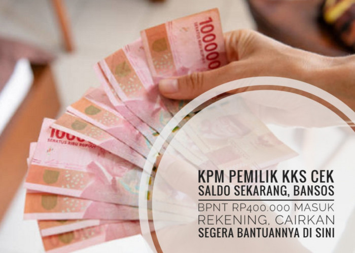 KPM Pemilik KKS Cek Saldo Sekarang, Bansos BPNT Rp400.000 Masuk Rekening, Cairkan Segera Bantuannya di Sini