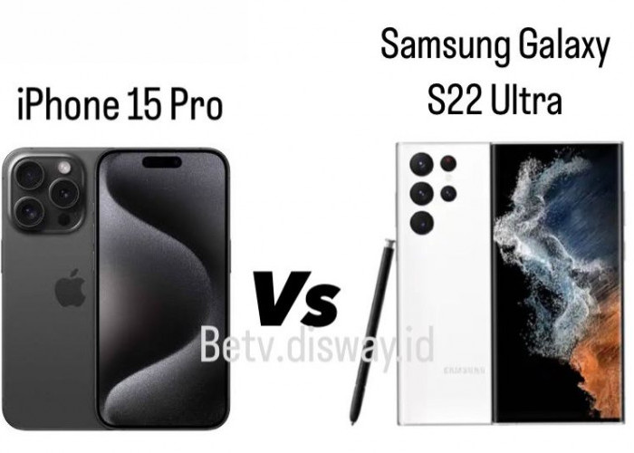  Adu Ketangguhan Antara iPhone 15 Pro dan Samsung Galaxy S22 Ultra, Ini Perbandingan Spesifikasinya