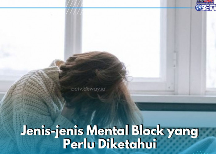 7 Jenis Mental Block yang Jarang Diketahui, Salah Satunya No Limits