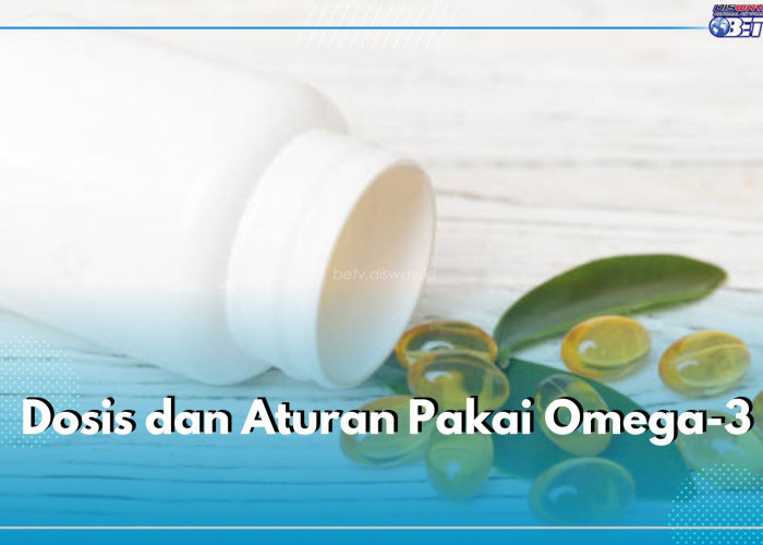 Wajib Ikuti Dosis dan Aturan Pakai Ini Sebelum Konsumsi Omega-3, Sesuaikan dengan Kebutuhanmu!