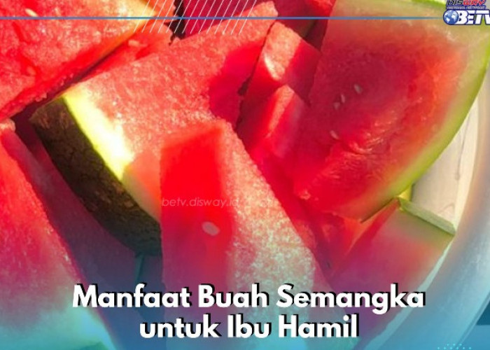 Buah Semangka Dapat Dikonsumsi Ibu Hamil, Cek Manfaat yang Ditawarkan di Sini