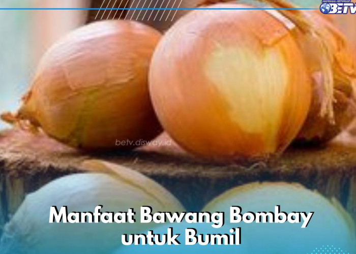 Dapat Mendetoksifikasi Tubuh, Inilah Manfaat Lengkap Bawang Bombay bagi Bumil