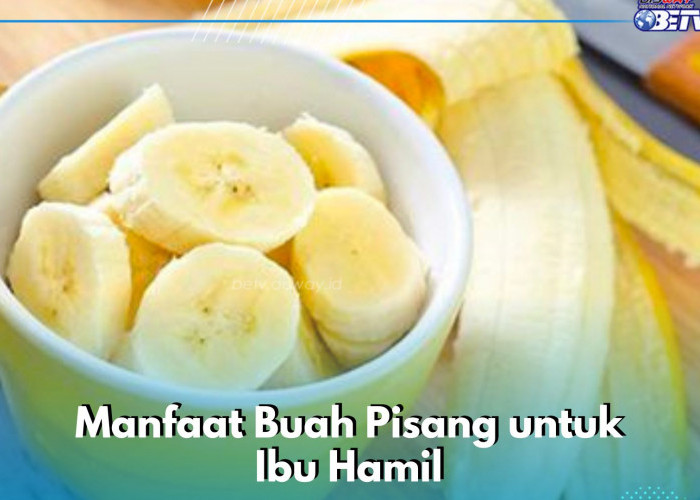 Coba Konsumsi Buah Pisang Ini, Dipercaya Ampuh Meringankan Kram Kaki bagi Ibu Hamil, Cek Manfaatnya