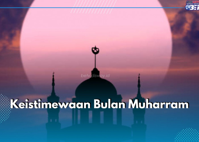 Sambut Tahun Baru Islam, Ketahui 5 Keistimewaan Bulan Muharram Ini Bagi Umat Muslim