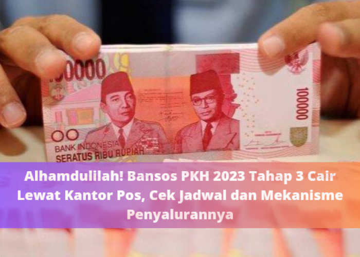 Alhamdulilah! Bansos PKH 2023 Tahap 3 Cair Lewat Kantor Pos, Cek Jadwal dan Mekanisme Penyalurannya