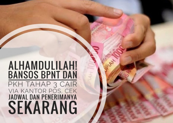 Alhamdulillah! Bansos BPNT dan PKH Tahap 3 Cair Via Kantor Pos, Cek Jadwal dan Penerimanya Sekarang