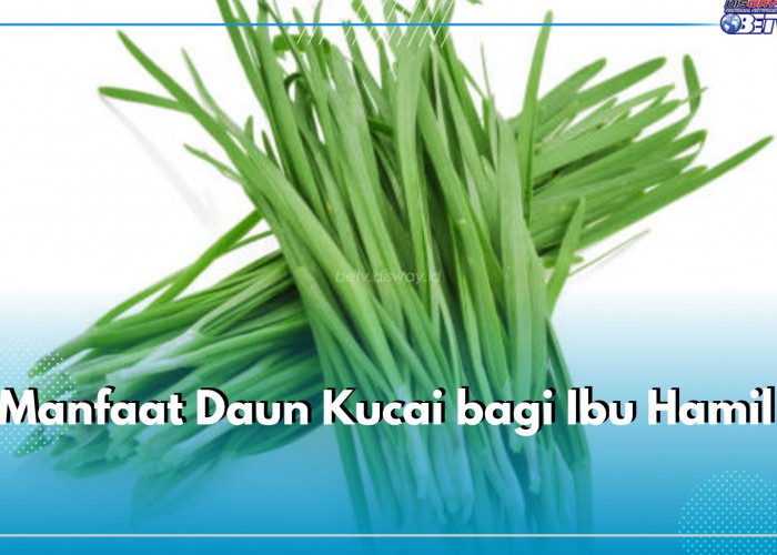 Sederet Khasiat yang Tak Banyak Orang Tau, Ini 7 Manfaat Daun Kucai bagi Ibu Hamil