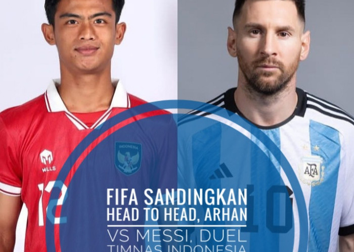 FIFA Sandingkan Head to Head, Arhan VS Messi, Duel Timnas Indonesia Kontra Argentina