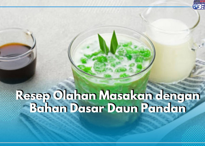 Ada Es Cendol hingga Kue Lapis, Yuk Cobain Resep Olahan Masakan Daun Pandan, Bisa Jadi Cemilan Saat Bersantai!