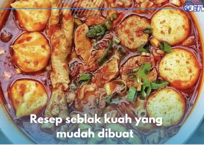 3 Resep Seblak Kuah yang Mudah Dibuat, Pedas Gurihnya Bikin Mata Melek