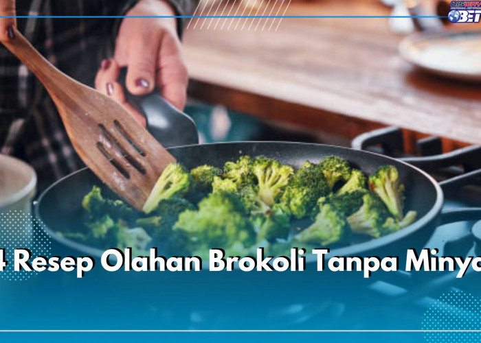 4 Resep Olahan Brokoli Tanpa Minyak, Menu Sehat Cocok untuk Diet