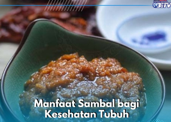 Sambal Bisa Mencegah Anemia, Ini Manfaat yang Ditawarkan untukmu