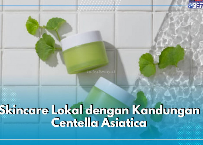 4 Rekomendasi Skincare Lokal Mengandung Centella Asiatica, Buat Kulit Glowing Seharian