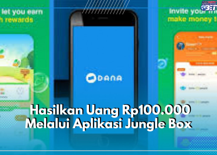 Hasilkan Uang Rp100.000 Per Hari Lewat Aplikasi Jungle Box, Mau? Klaim Caranya Disini!