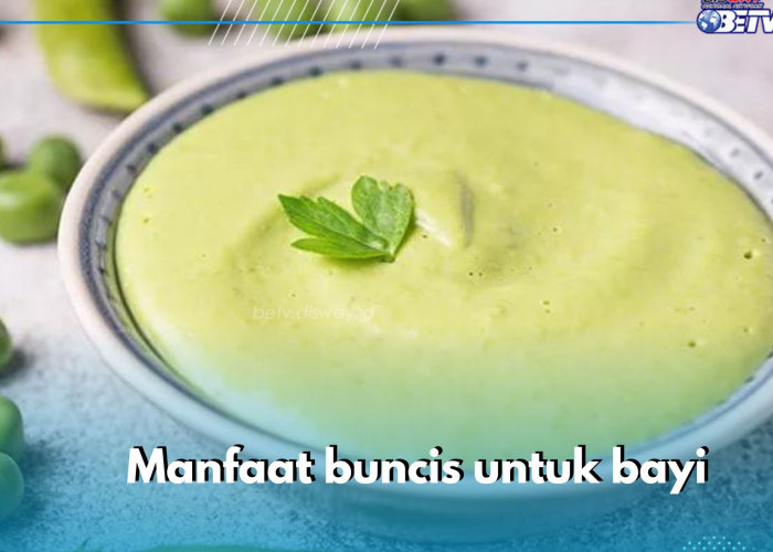 Ini 5 Manfaat Buncis untuk Bayi, Nomor 4 Tingkatkan Fungsi Otak