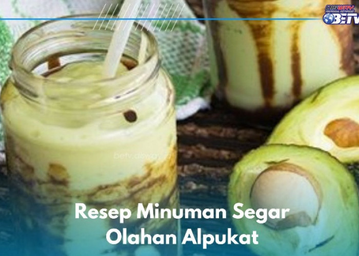 7 Minuman Segar Olahan Alpukat Ini Wajib Dicoba, Enak dan Mudah Dibuat, Cek Resep di Sini