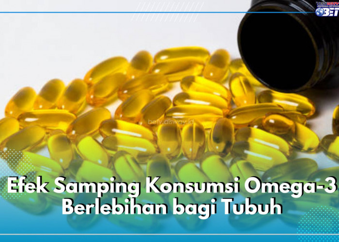 Jangan Terlalu Sering, Ini 5 Efek Samping Konsumsi Omega-3 Berlebihan bagi Tubuh