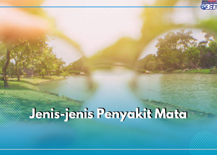 8 Jenis Penyakit Mata yang Perlu Kamu Ketahui, Salah Satunya Astigmatisme