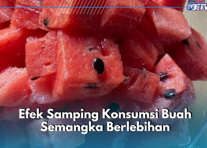 7 Efek Samping Konsumsi Buah Semangka Secara Berlebihan, Ini Hal yang Perlu Kamu Tahu