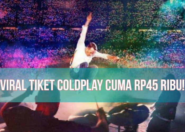 Viral Tiket Coldplay Cuma Rp45 Ribu, hingga Diunggah Artis-artis Indonesia, Ternyata Begini Faktanya!