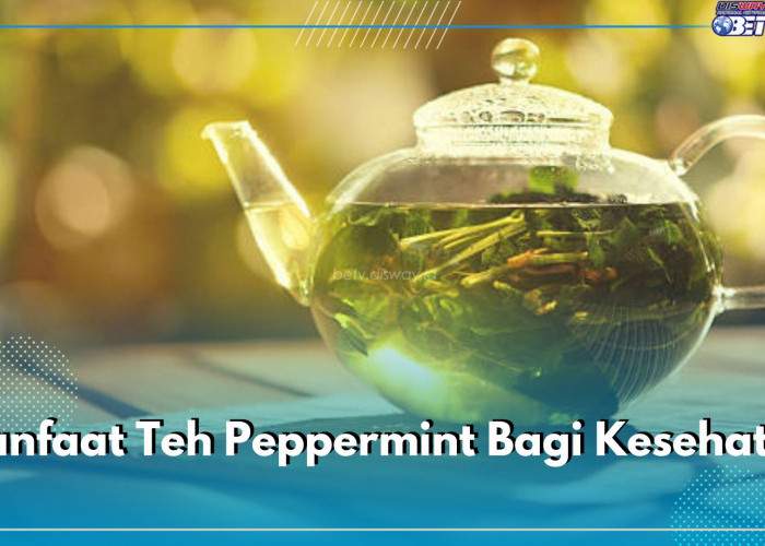 Ini 10 Manfaat Teh Peppermint Bagi Kesehatan, Menenangkan Stres dan Meningkatkan Kualitas Tidur