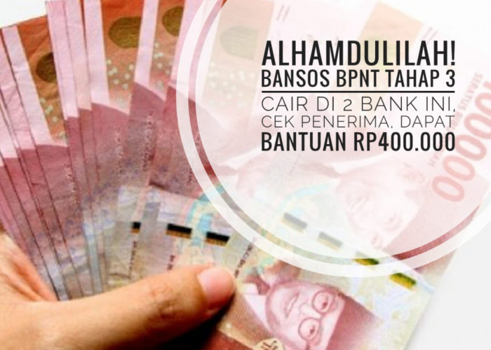 Alhamdulilah! Bansos BPNT Tahap 3 Cair di 2 Bank ini, Cek Penerima, Dapat Bantuan Rp400.000