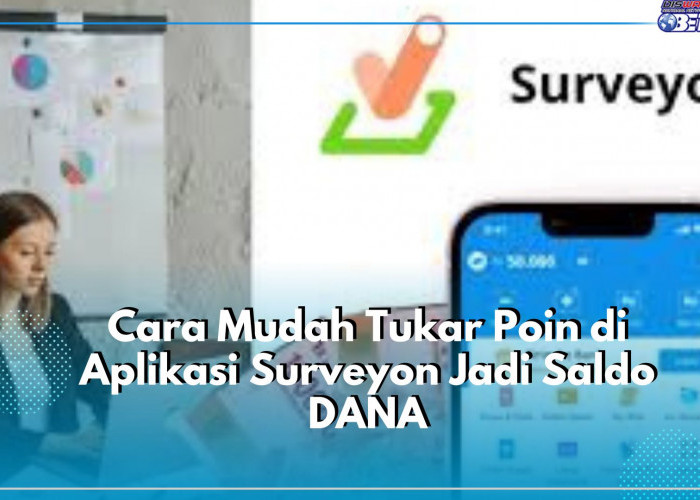 Mudah Banget! Cek Disini Cara Tukar Poin Surveyon Jadi Uang Lewat Aplikasi DANA