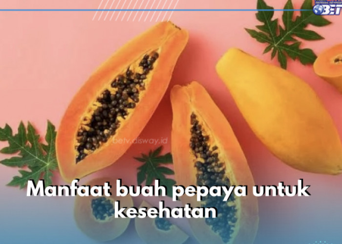 Tak Hanya Lancarakan Pencernaan, Buah Pepaya Juga Tawarkan 7 Manfaat Ini untuk Kesehatan