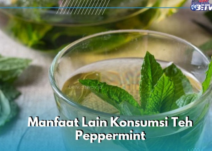Cek Manfaat Lain Konsumsi Teh Peppermint di Sini, Tidak Hanya Mengurangi Kram Menstruasi