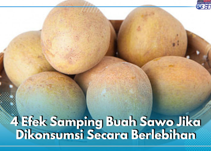 Efektif Sebagai Obat Sembelit, Cek 4 Efek Samping Buah Sawo Jika Dikonsumsi Secara Berlebihan