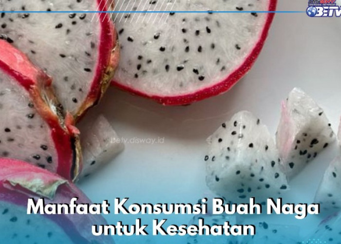 Konsumsi Buah Naga Baik untuk Menurunkan Berat Badan, Cek Manfaatnya di Sini