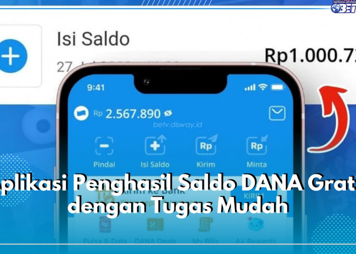 5 Aplikasi Penghasil Saldo DANA Gratis dengan Tugas Mudah, Sat Set Saldo Langsung Masuk Dompet