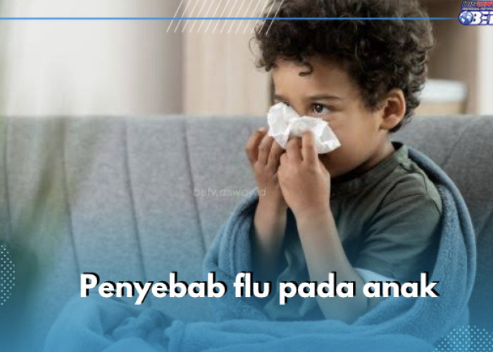 Bunda Wajib Tahu, Kelelahan Sebabkan Anak Flu, Cek Penyebab Lainnya di Sini