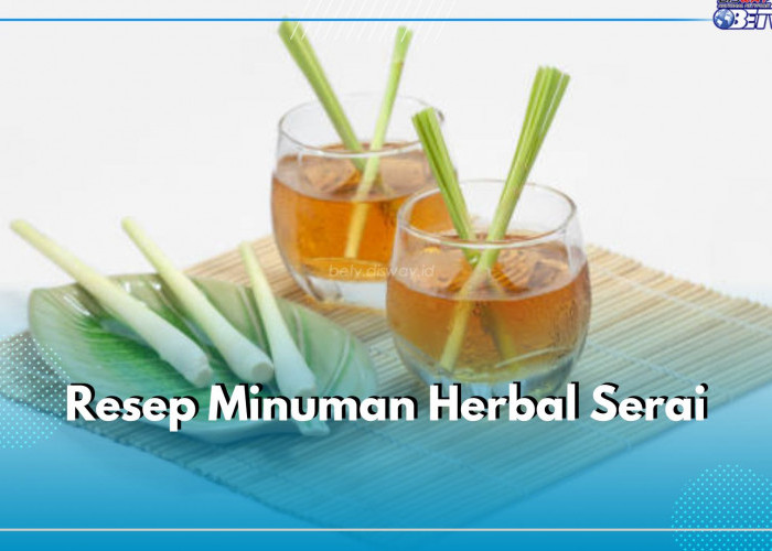 5 Resep Minuman Herbal Serai, Pilih Sesuai Kegunaan Tubuh! Bisa untuk Relaksasi hingga Redakan Nyeri