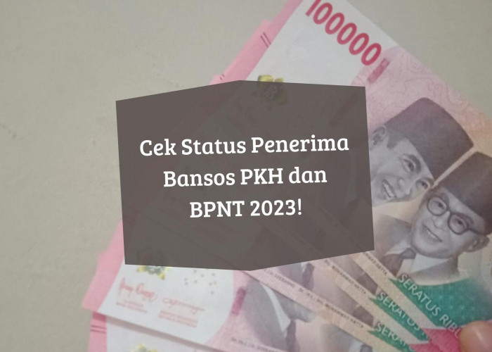 Penerima KKS Dapat Bansos PKH dan BPNT 2023, Pastikan Status Pencairan hingga Rincian Besarannya!