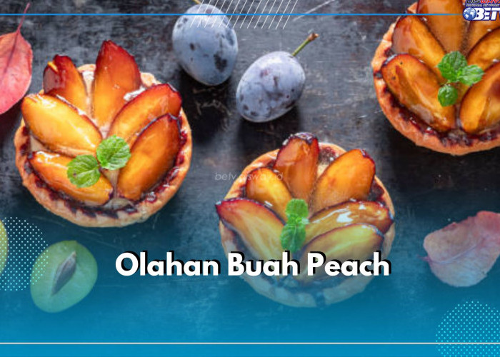 Bikin Ketagihan! 5 Olahan Buah Peach Ini Wajib Kamu Coba, Cek Resep dan Cara Buatnya Disini