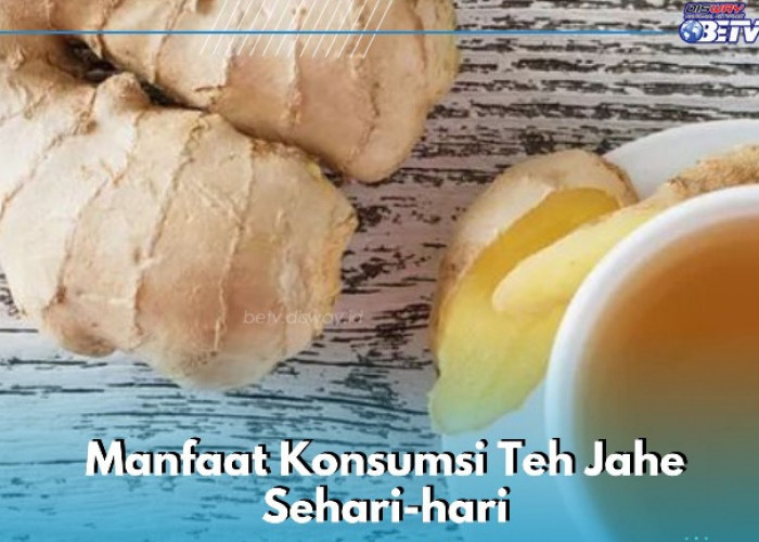 Konsumsi Teh Jahe Sehari-hari Baik untuk Sistem Imun, Cek Manfaatnya di Sini