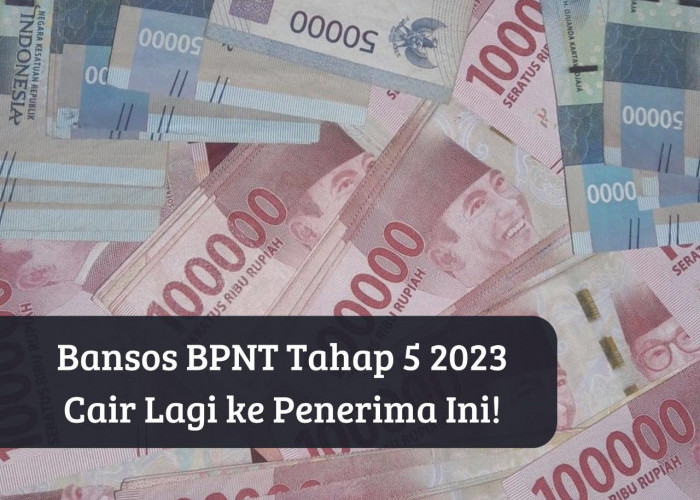 Bansos BPNT 2023 Tahap 5 Cair Lagi Oktober, Dapat Bantuan Gratis dari Pemerintah Rp400 Ribu, Cek Penerimanya