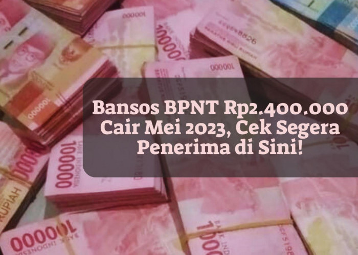 Bansos BPNT Rp2.400.000 Cair Mei 2023, Cek Segera Penerima di Sini! 