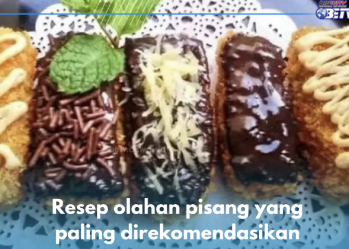 4 Resep Olahan Pisang yang Paling Direkomendasikan, Lezatnya Bikin Nagih