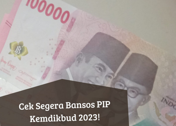 Cek Hari Ini, Bansos PIP Kemdikbud 2023 Cair ke Rekening, Penerima KIP Dapat Uang Bantuan hingga Rp1 Juta