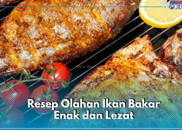 Menu Ikan Bakar Enak dan Lezat Hari Ini! Cek Resep Sekarang di Sini, Auto Menggugah Selera