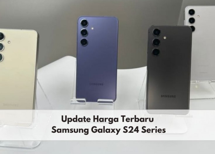 Berikut Update Harga Samsung Galaxy S24 Series Terbaru April 2024, Naik atau Turun?