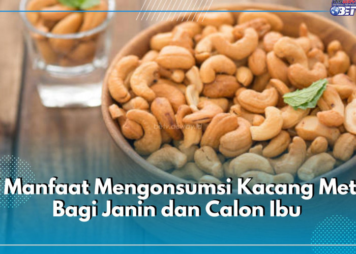 Paling Bagus untuk Ibu Hamil, Berikut 7 Manfaat Mengonsumsi Kacang Mete Bagi Janin dan Calon Ibu