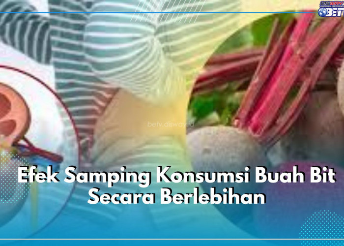 Jangan Anggap Remeh! Cek Disini Sederet Efek Samping Mengonsumsi Buah Bit Secara Berlebihan Sangat Tidak Baik